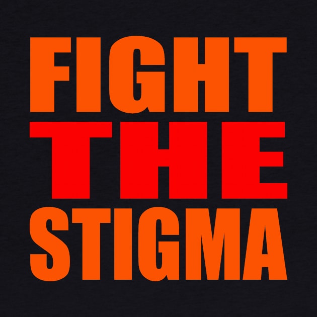 Fight the stigma by Evergreen Tee